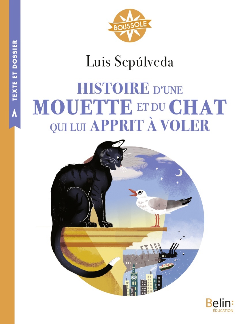 Histoire d'une mouette et du chat qui lui apprit à voler - Luis Sepúlveda, Alain Trouillet, Isabelle Antonini - BELIN EDUCATION