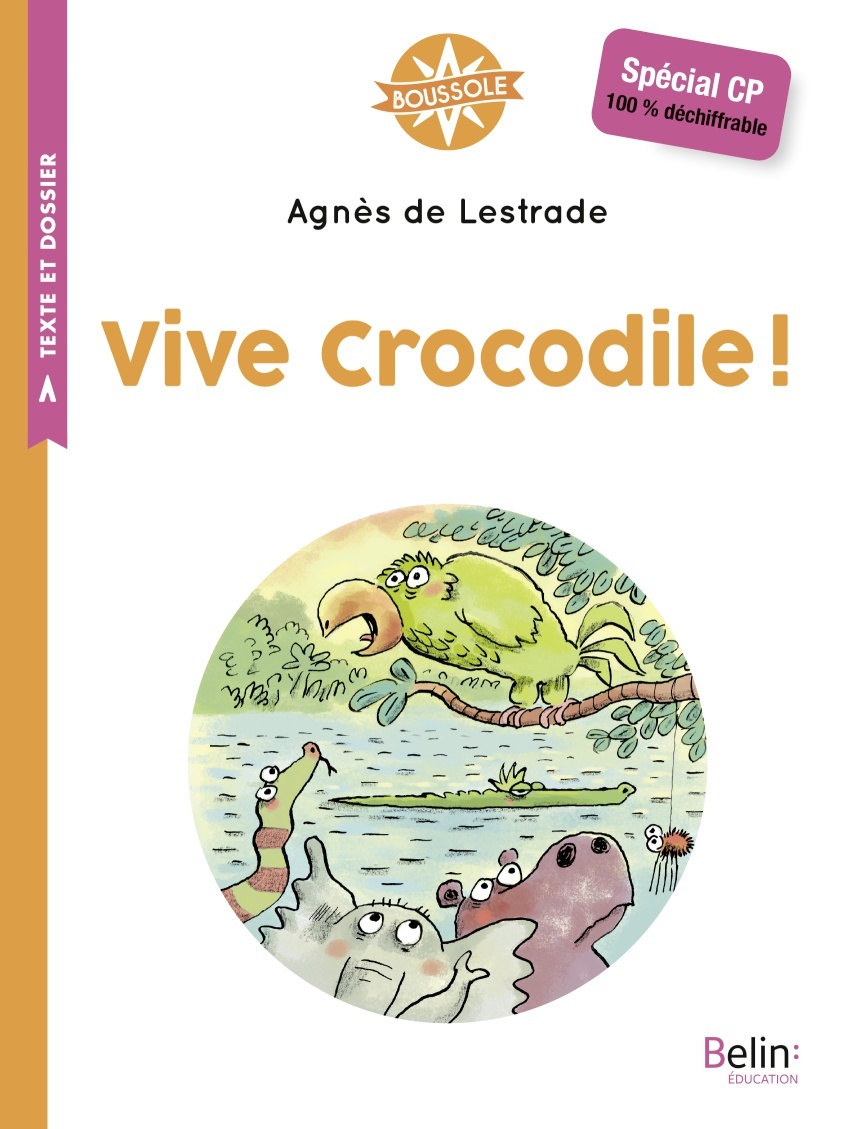 Vive Crocodile ! - Agnès LESTRADE (DE), Alexandra Valla, Isabelle Antonini - BELIN EDUCATION