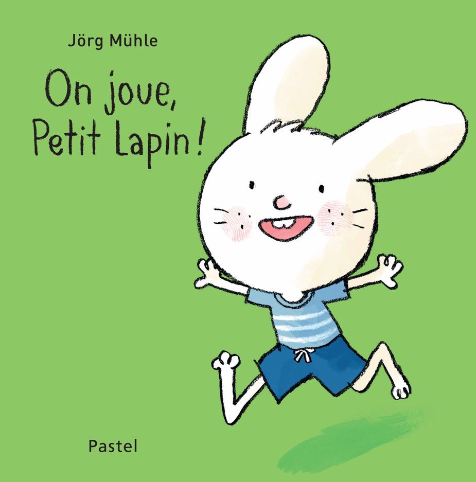 On joue, Petit Lapin ! - Jörg Mühle - EDL