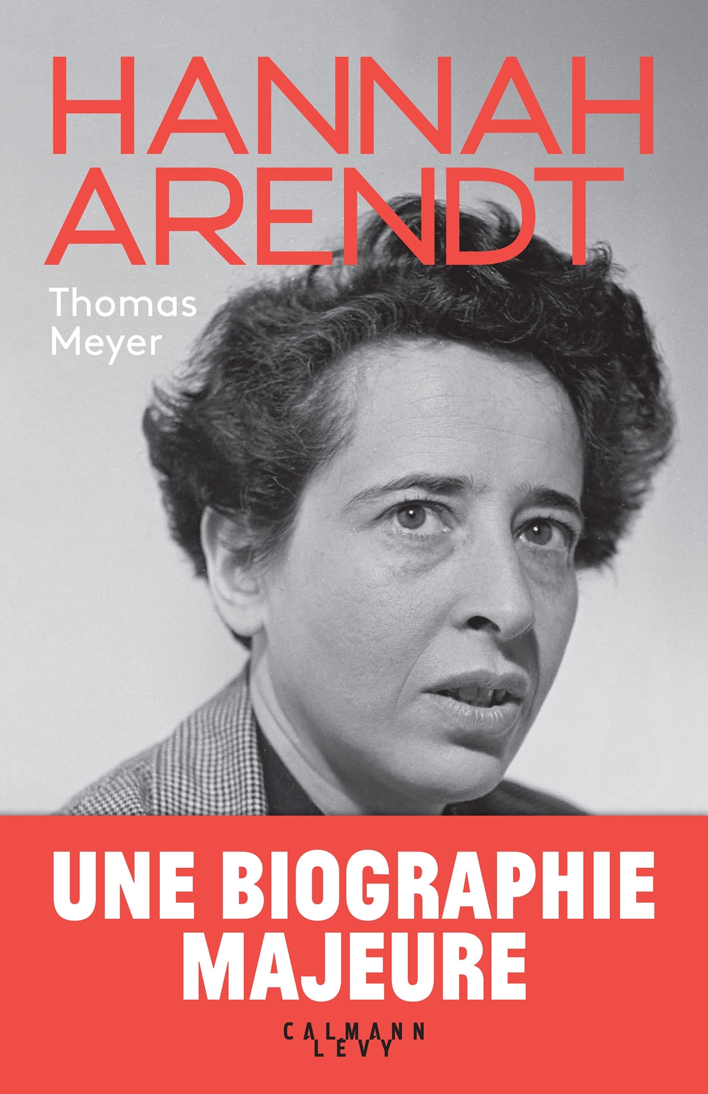 Hannah Arendt - biographie - Thomas MEYER - CALMANN-LEVY