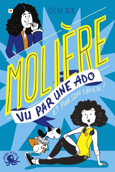 100% Bio - Molière vu par une ado - Cécile Alix - POULPE FICTIONS