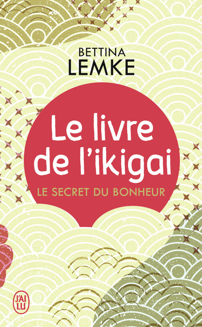 Le livre de l'ikigai - Bettina Lemke - J'AI LU