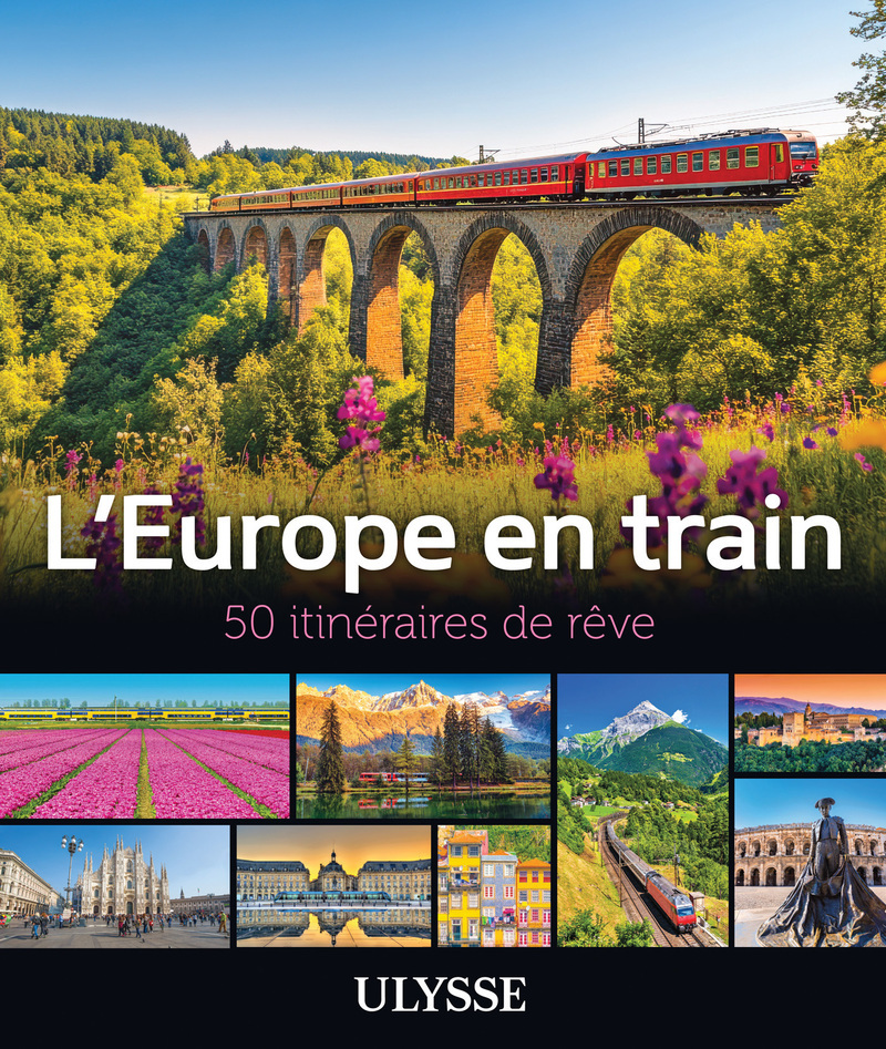 L'Europe en train - 50 itinéraires de rêve -  Collectif Ulysse - ULYSSE