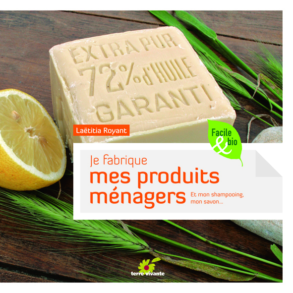Je fabrique mes produits ménagers - Laetitia Royant - TERRE VIVANTE