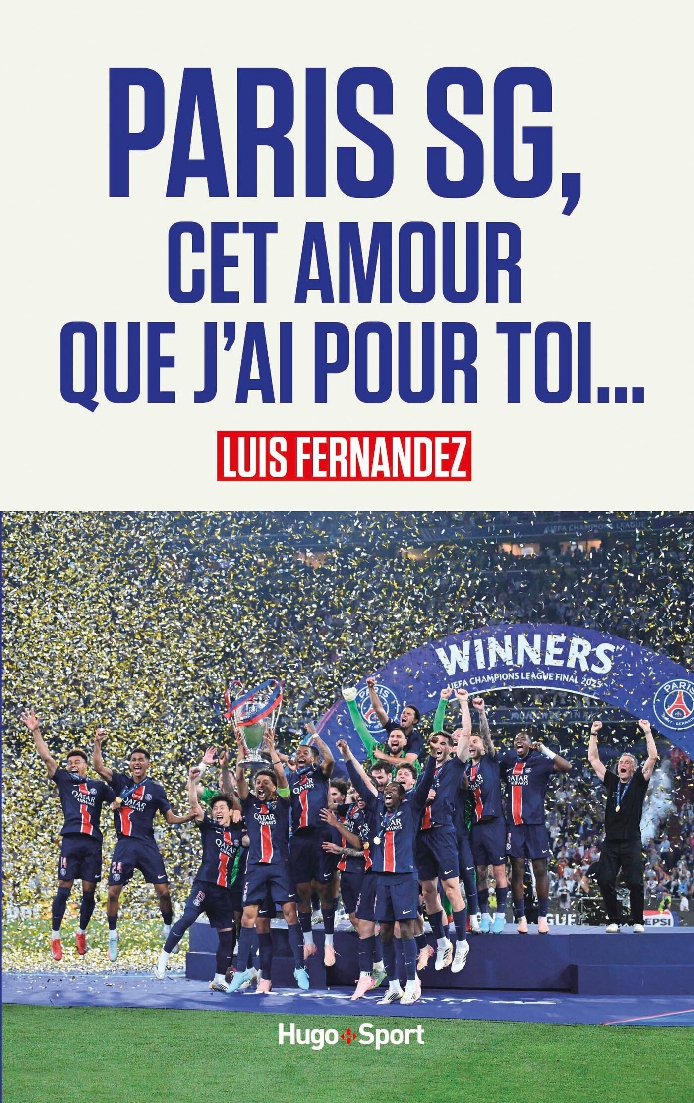 Paris SG, cet amour que j'ai pour toi - Luis Fernandez - HUGO SPORT