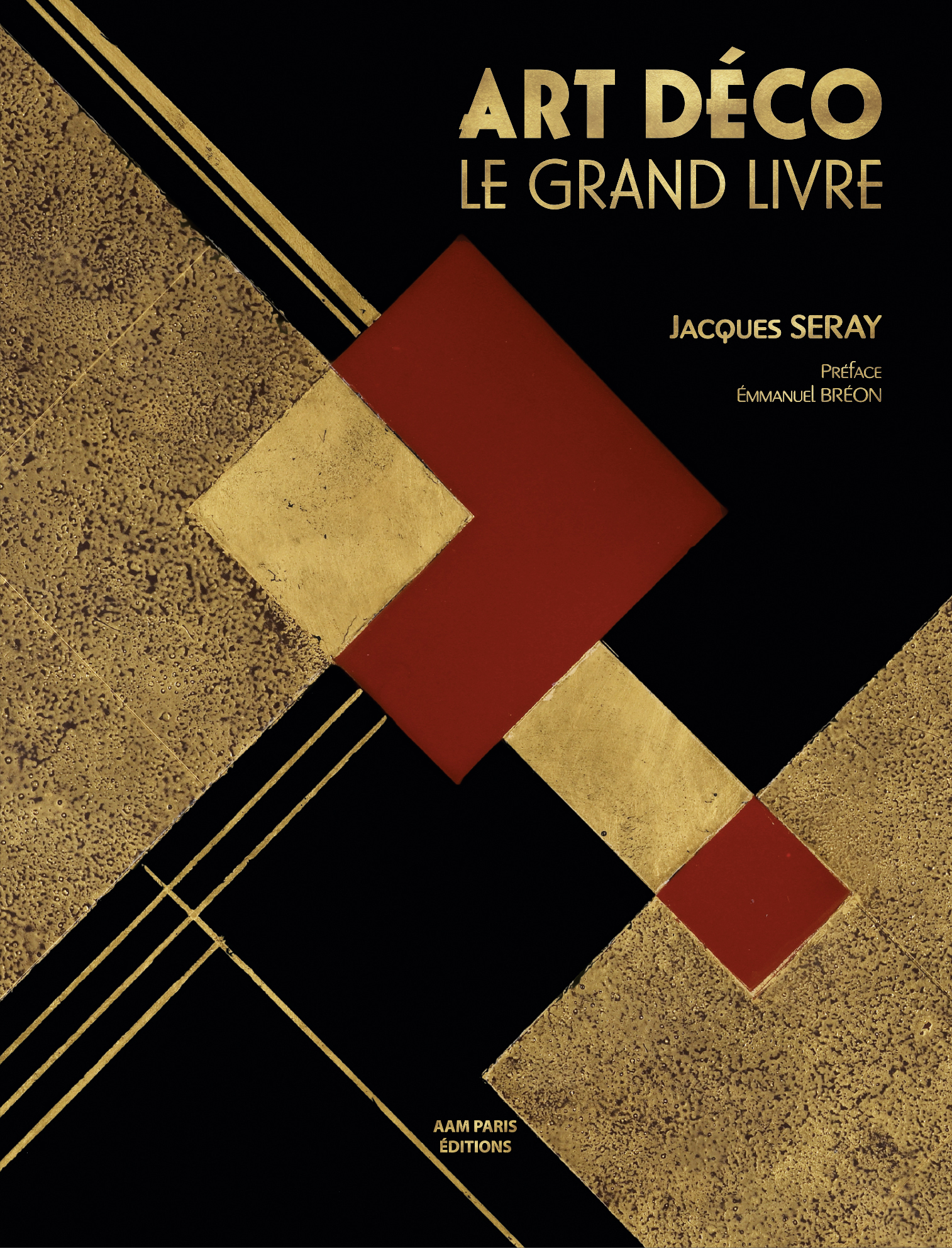 Art Déco Le grand livre - Jacques Seray, Emmanuel Bréon - AAM