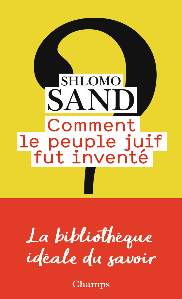 Comment le peuple juif fut inventé - Shlomo Sand - FLAMMARION