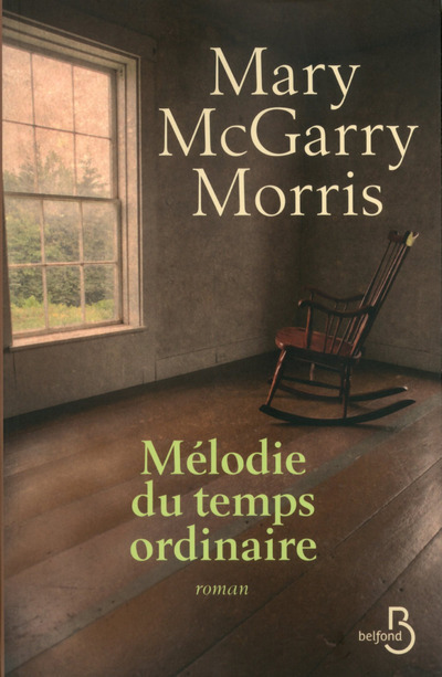 Mélodie du temps ordinaire - Mary McGarry Morris - BELFOND