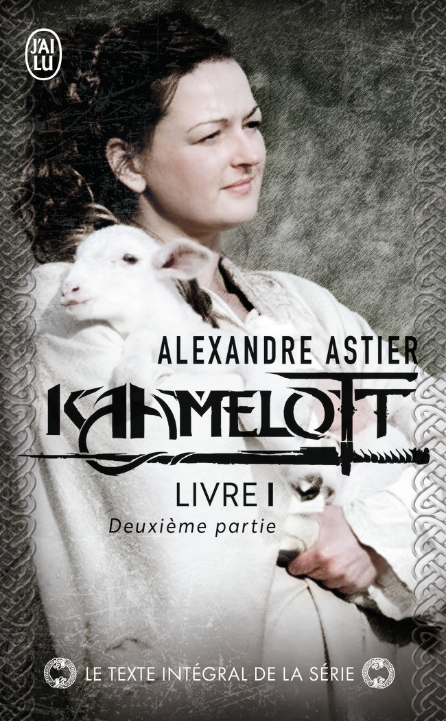 Kaamelott - Alexandre Astier - J'AI LU
