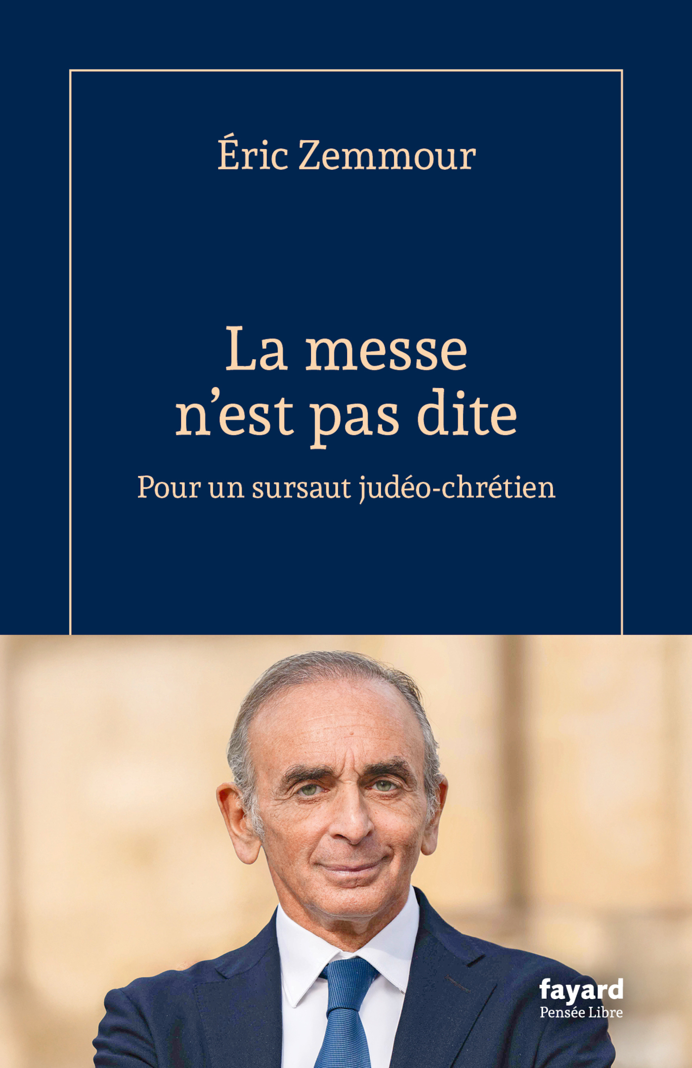 La messe n'est pas dite - Éric Zemmour - FAYARD