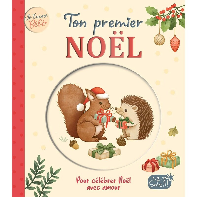 Je t'aime bébé - ton premier Noël -  Collectif - 1 2 3 SOLEIL