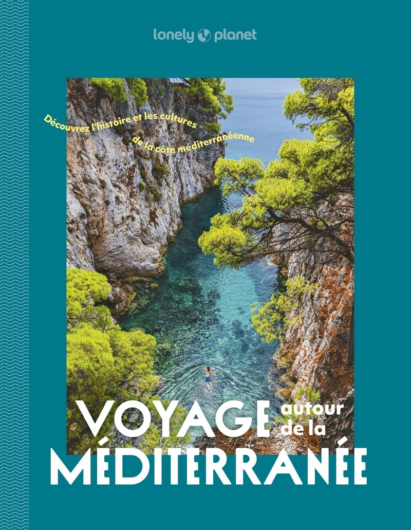 Voyage autour de la Méditerranée - À la découverte des pays du pourtour méditerranéen -  Lonely Planet - LONELY PLANET