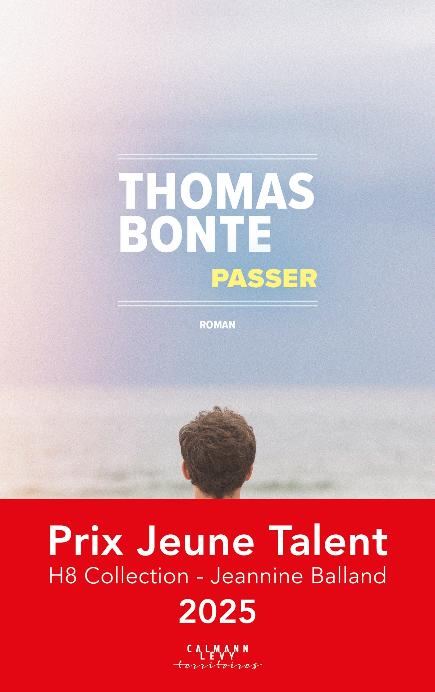 Passer - Prix Jeune Talent H8 Collection - Jeannine Balland 2025 - Thomas Bonte - CALMANN-LEVY