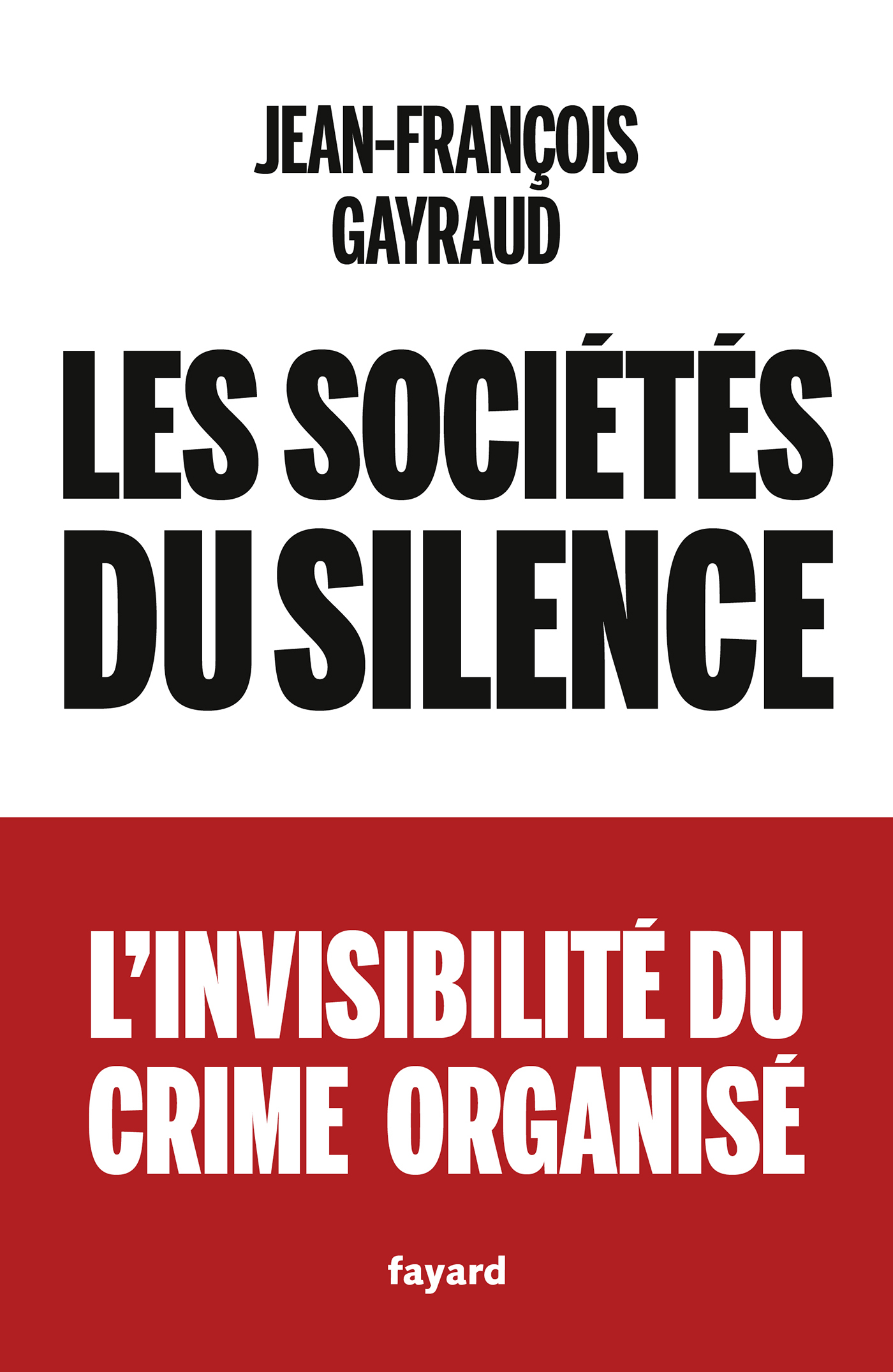 Les sociétés du silence - Jean-François Gayraud - FAYARD