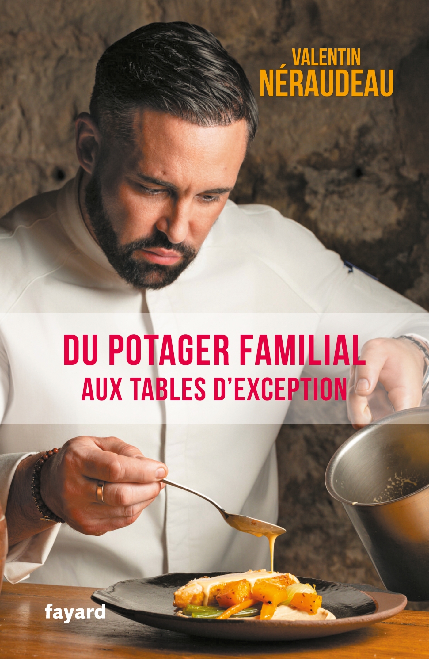 Du potager familial aux tables d'exception - Valentin Néraudeau - FAYARD