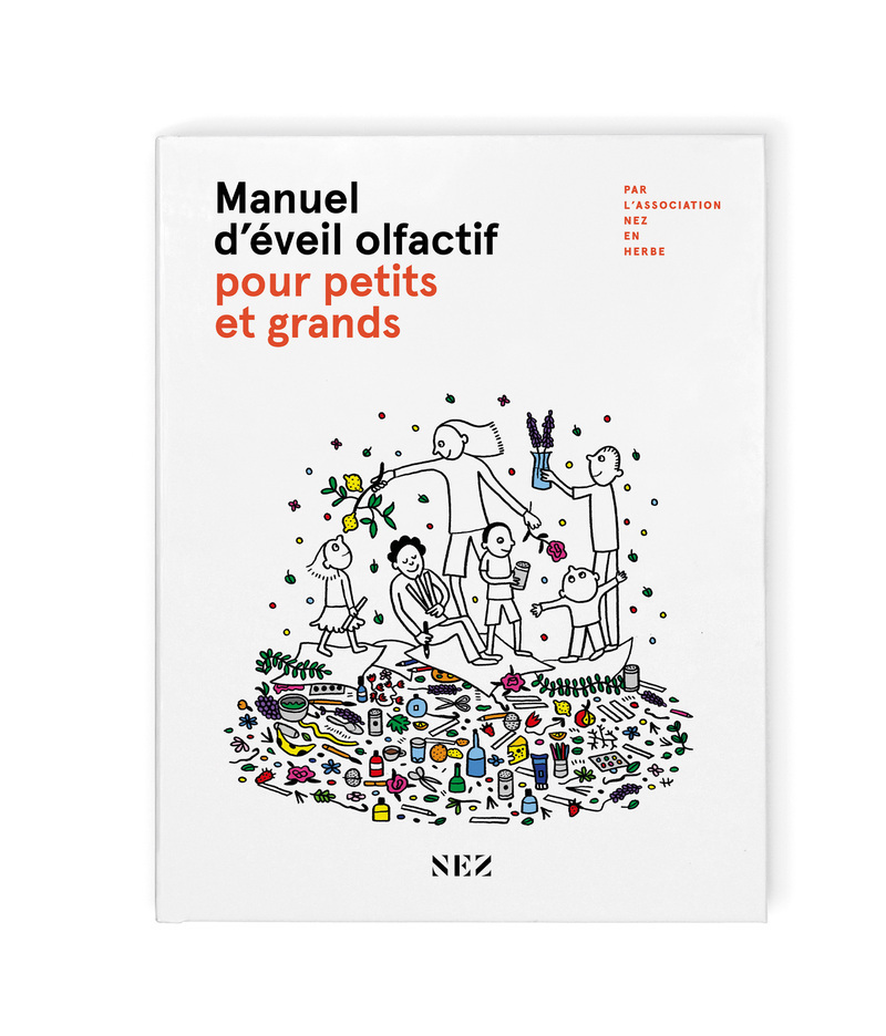 Manuel d'éveil olfactif - Pour petits et grands -  Nez en Herbe - NEZ EDITIONS