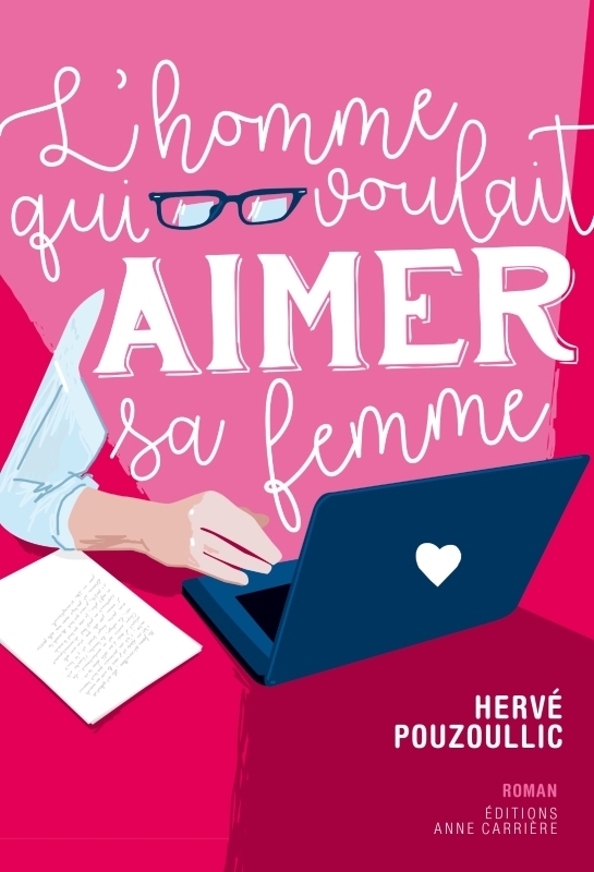 L'homme qui voulait aimer sa femme - Hervé Pouzoullic - ANNE CARRIERE