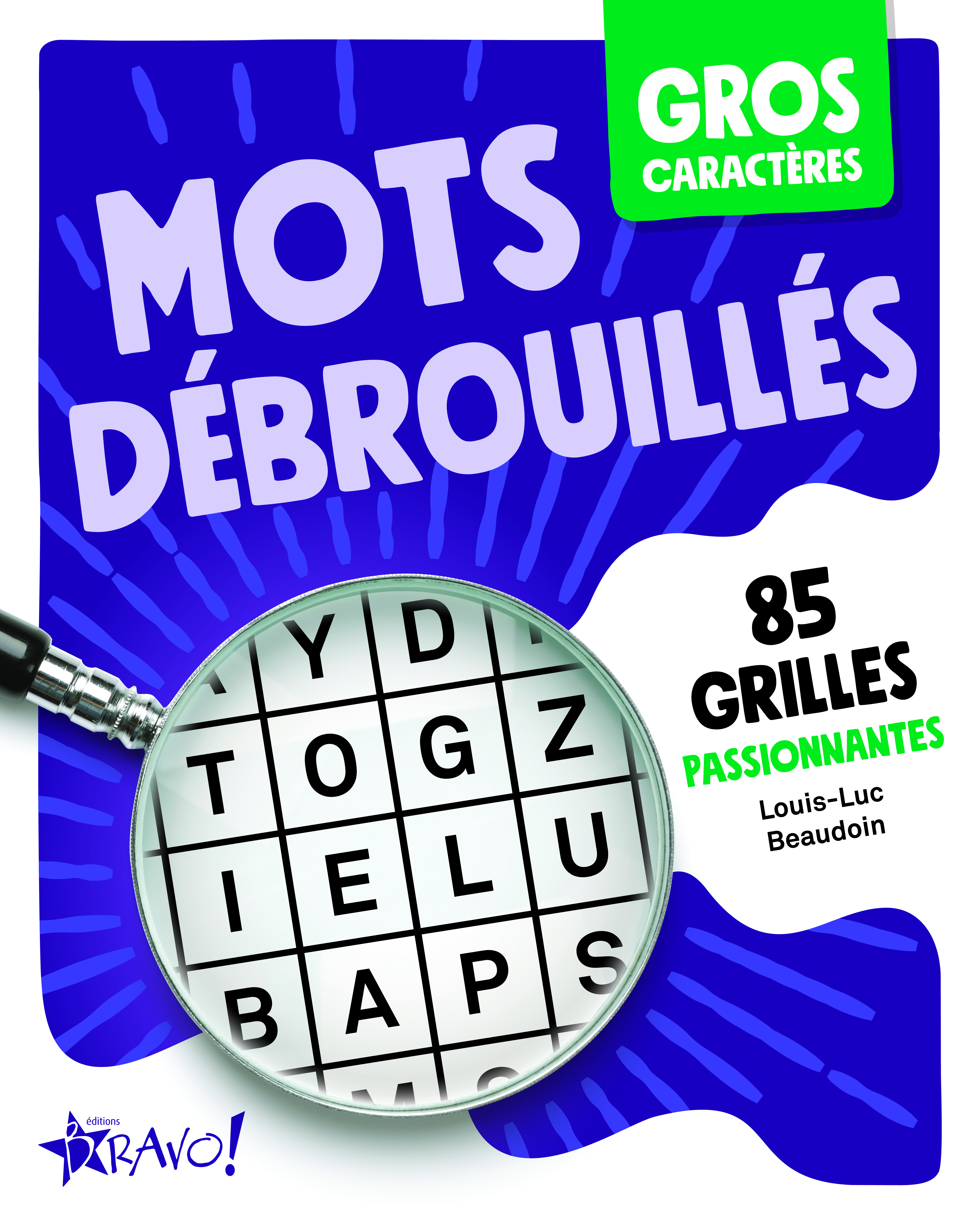 Gros caractères - Mots débrouillés - Louis-Luc Beaudoin - BRAVO