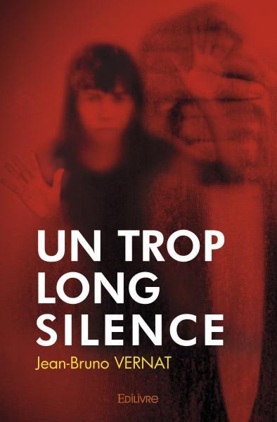 Un trop long silence - Jean-Bruno Vernat - EDILIVRE