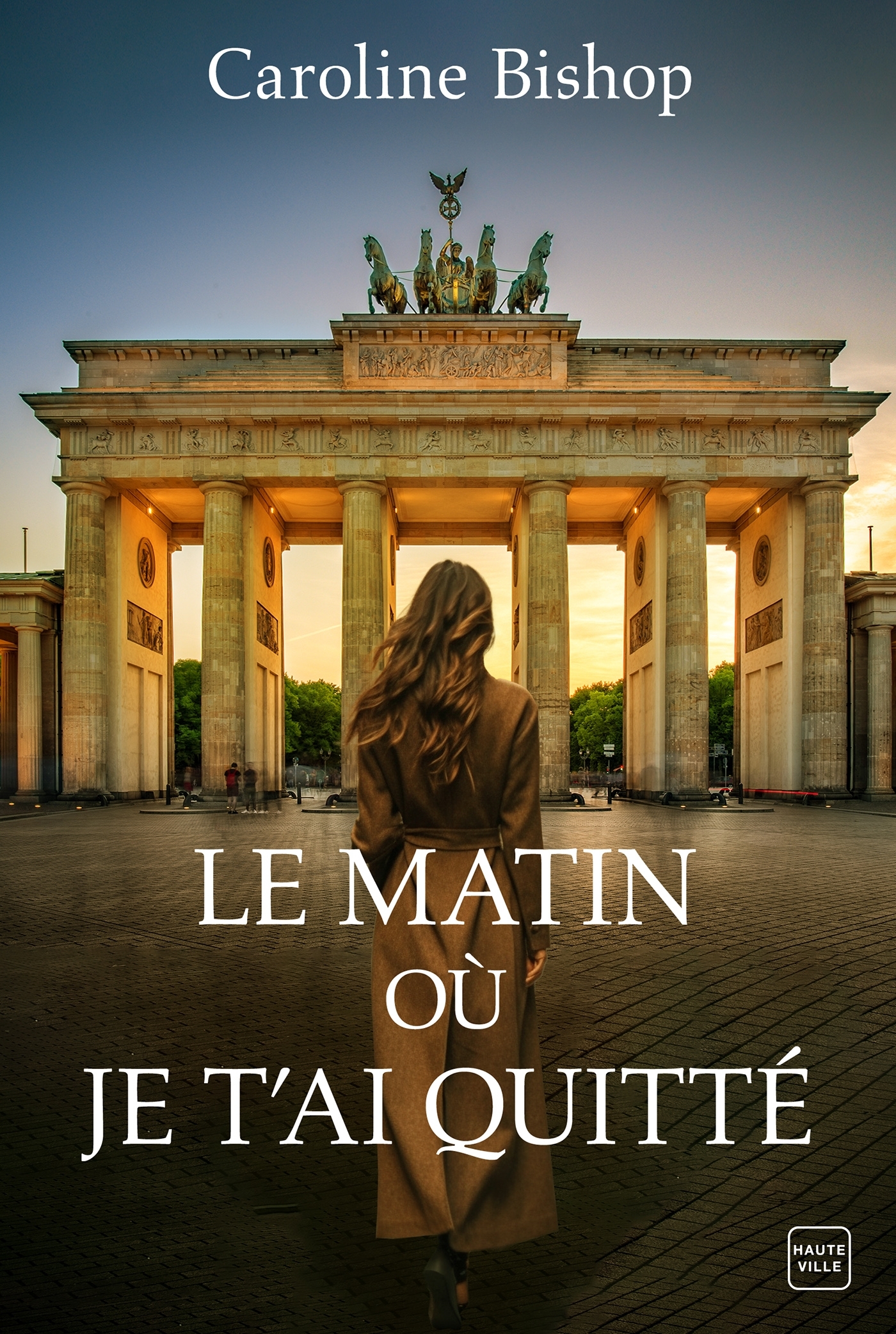 Le matin où je t'ai quitté - Caroline Bishop - HAUTEVILLE