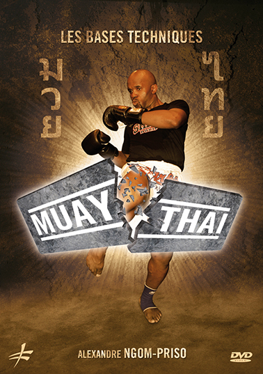 MUAY THAI - LES BASES TECHNIQUES -  ALEXANDRE NGOM-PRISO - MARIO MASBERG