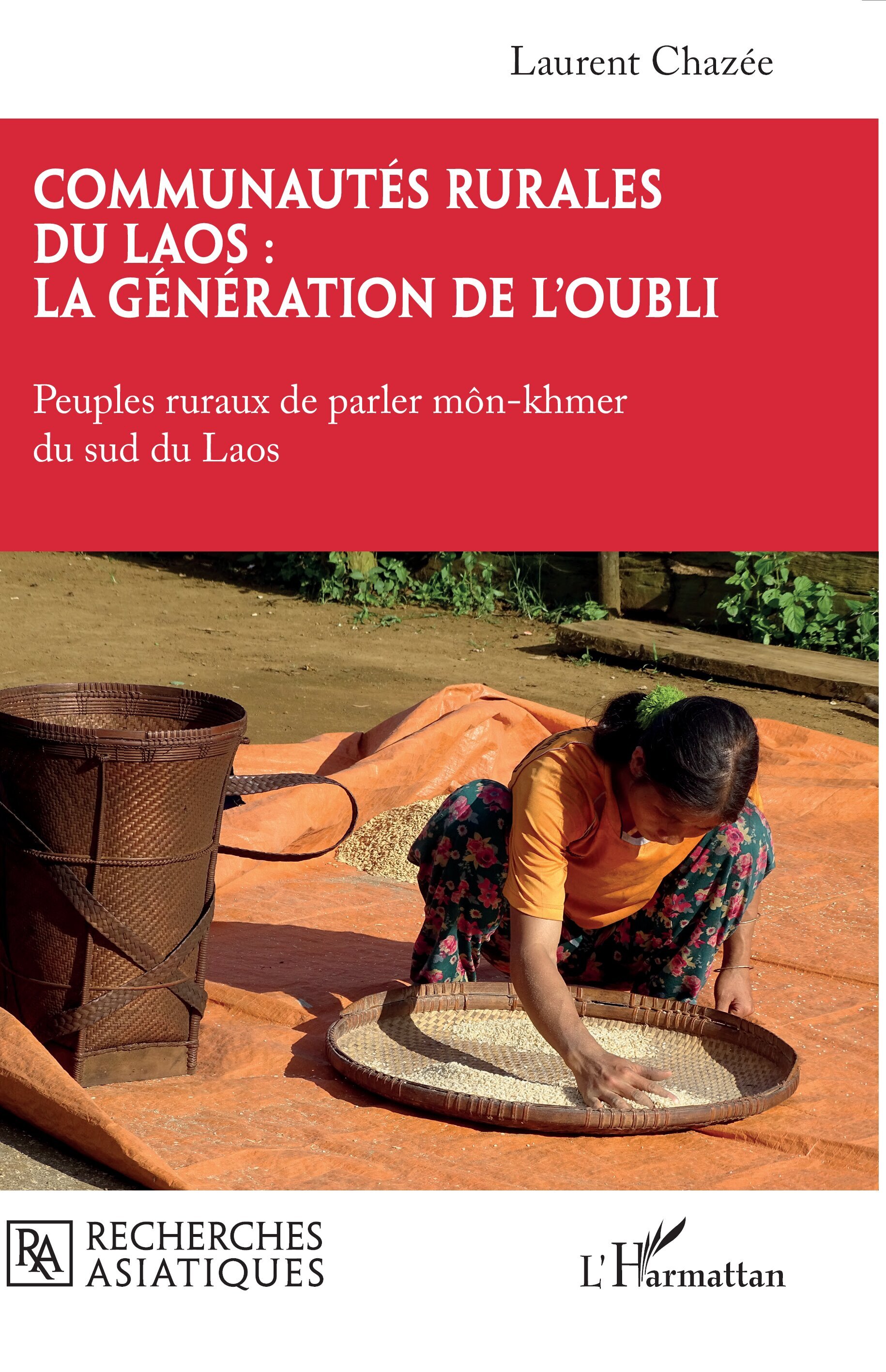 Communautés rurales du Laos : la génération de l’oubli - Laurent Chazée - L'HARMATTAN