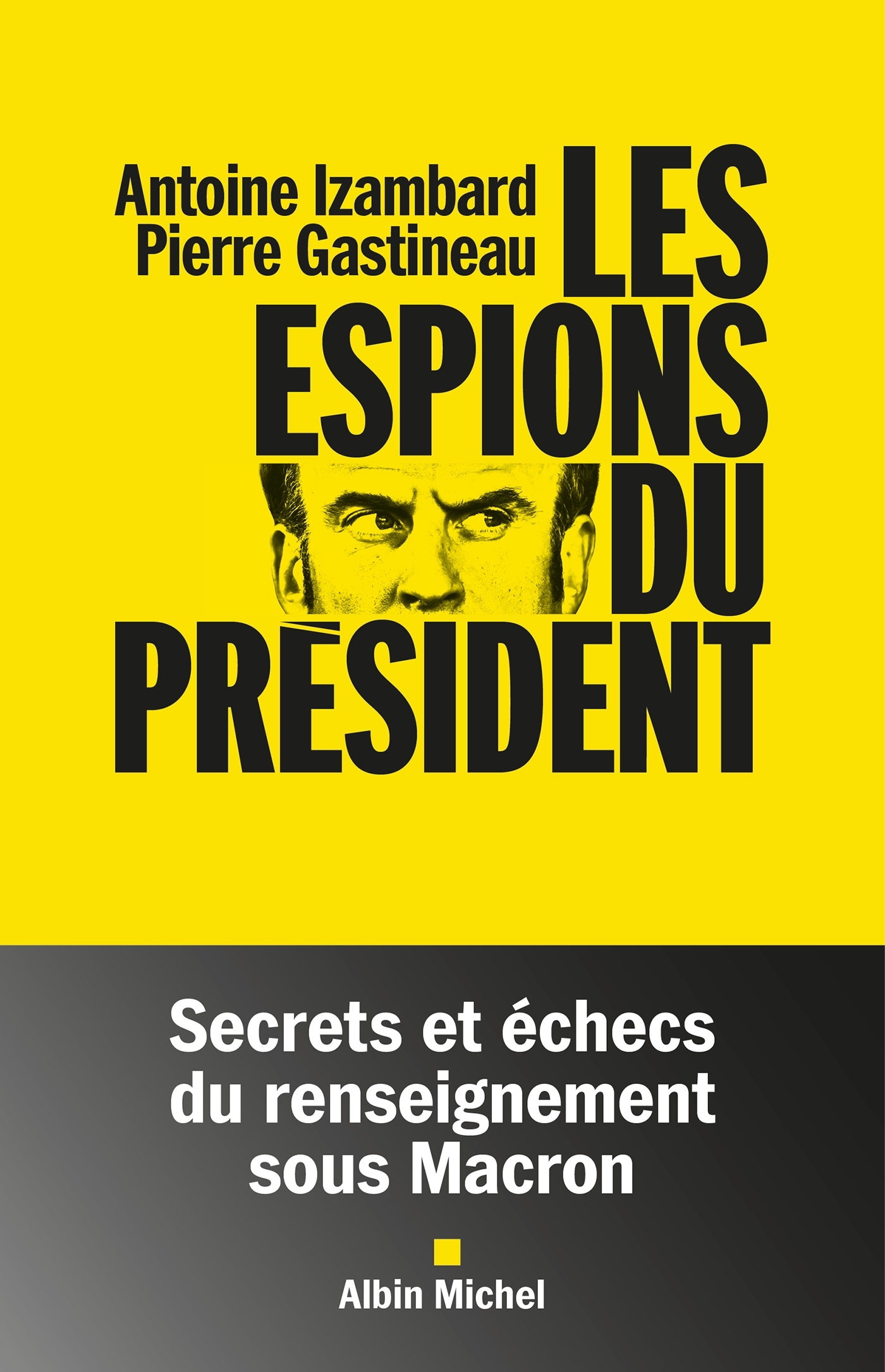 Les Espions du président - Antoine Izambard, Pierre Gastineau - ALBIN MICHEL