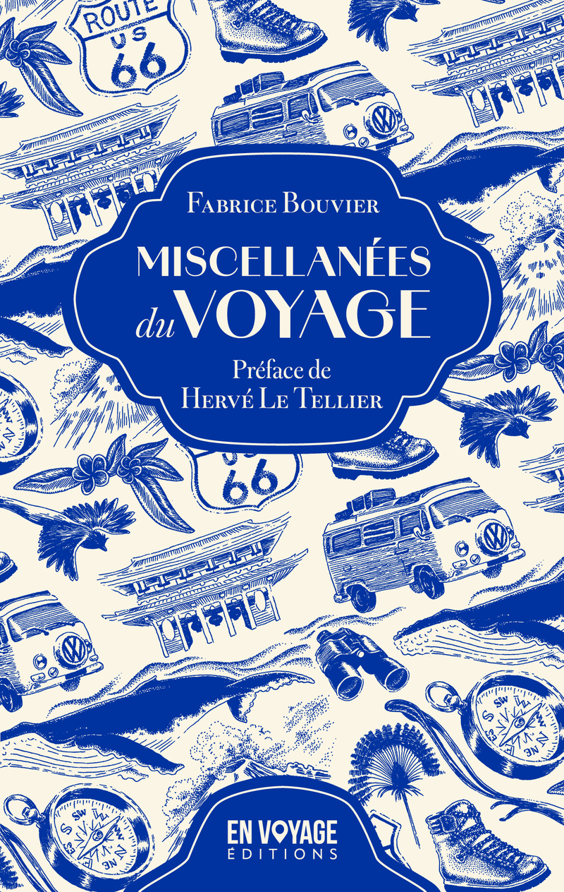 Miscellanées du voyage - Fabrice Bouvier, Hervé Le Tellier - EN VOYAGE EDIT