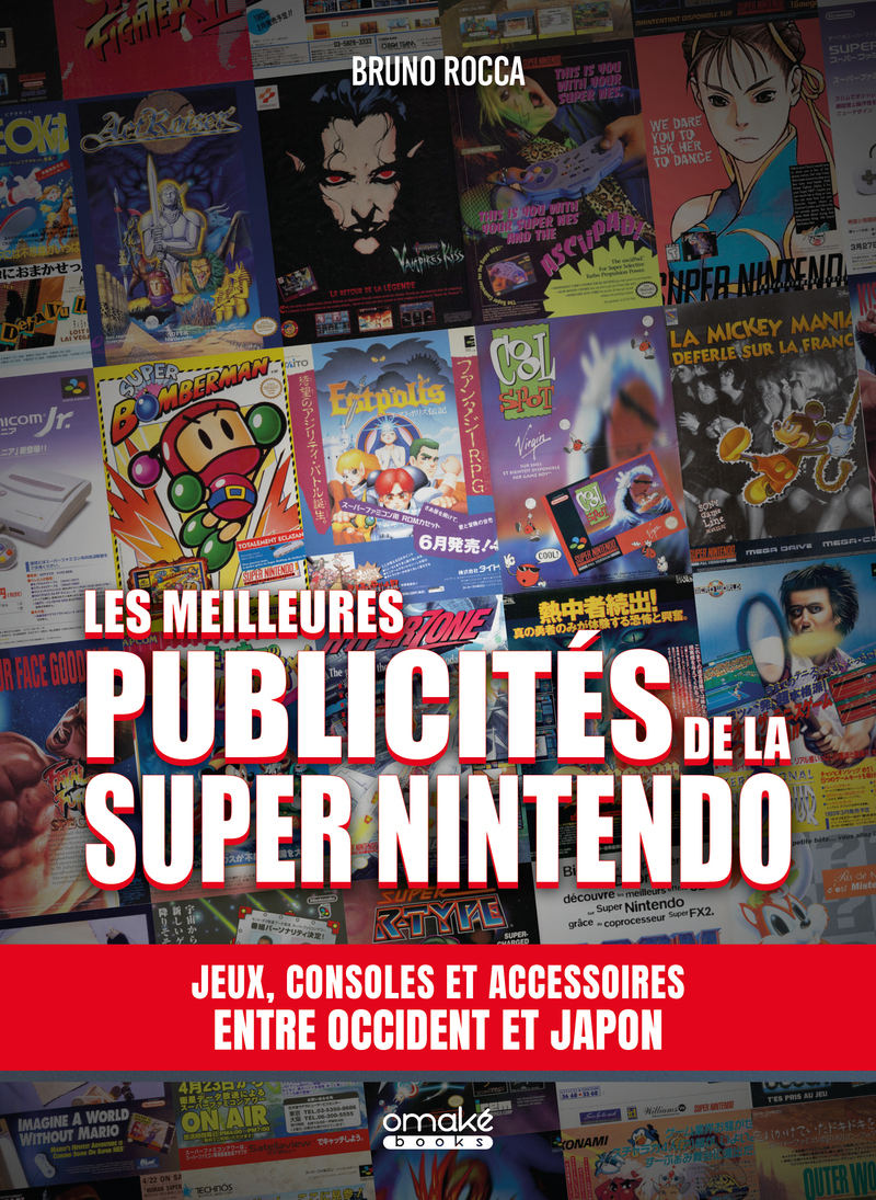 Les plus belles publicités de la Super Nintendo - Les Archives visuelles de la pop culture - Bruno Rocca - OMAKE BOOKS