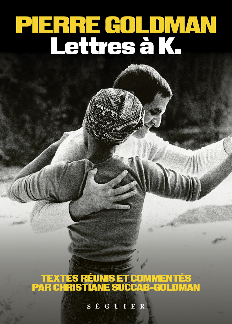 Lettres à K. - Pierre Goldman, Christiane Succab-Goldman - SEGUIER