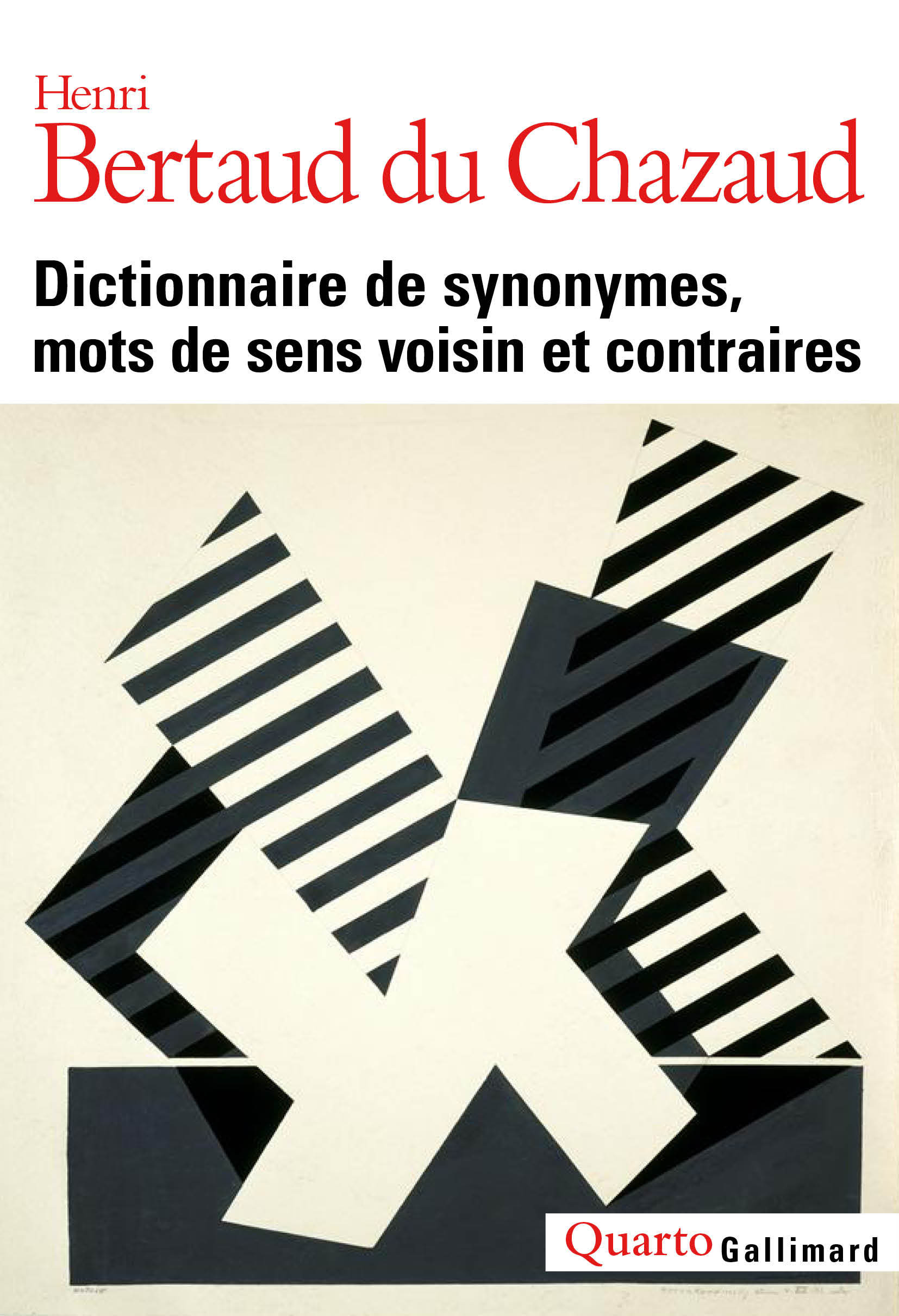 Dictionnaire de synonymes, mots de sens voisin et contraires - Henri Bertaud du Chazaud - GALLIMARD