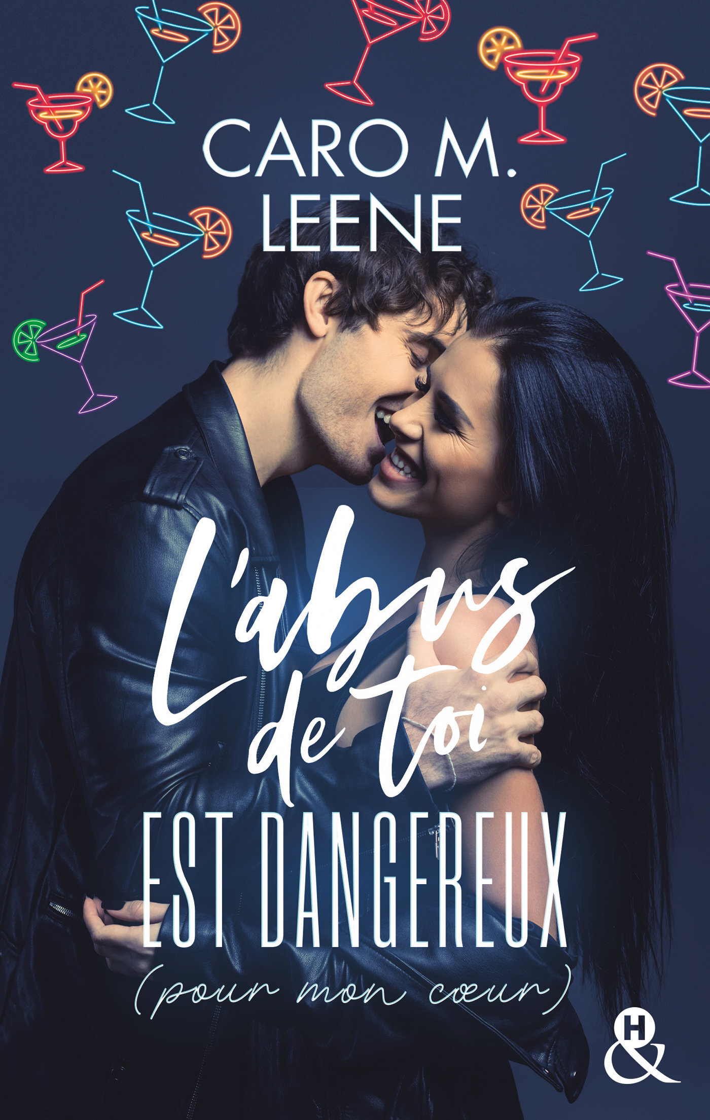 L'abus de toi est dangereux (pour mon coeur) - Caro M. Leene - HARPERCOLLINS
