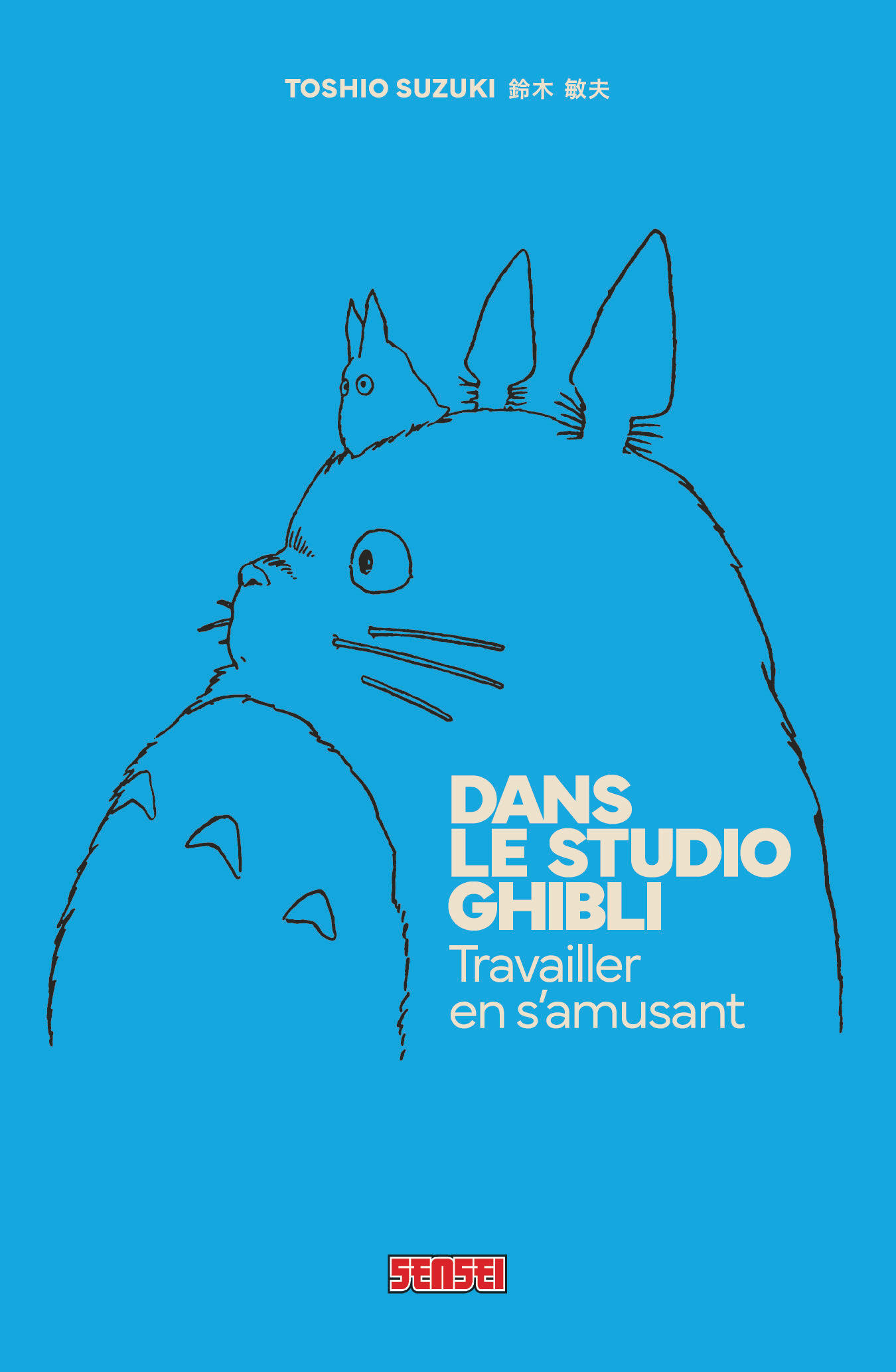 Dans le Studio Ghibli - Travailler en s'amusant -  Toshio Suzuki - KANA