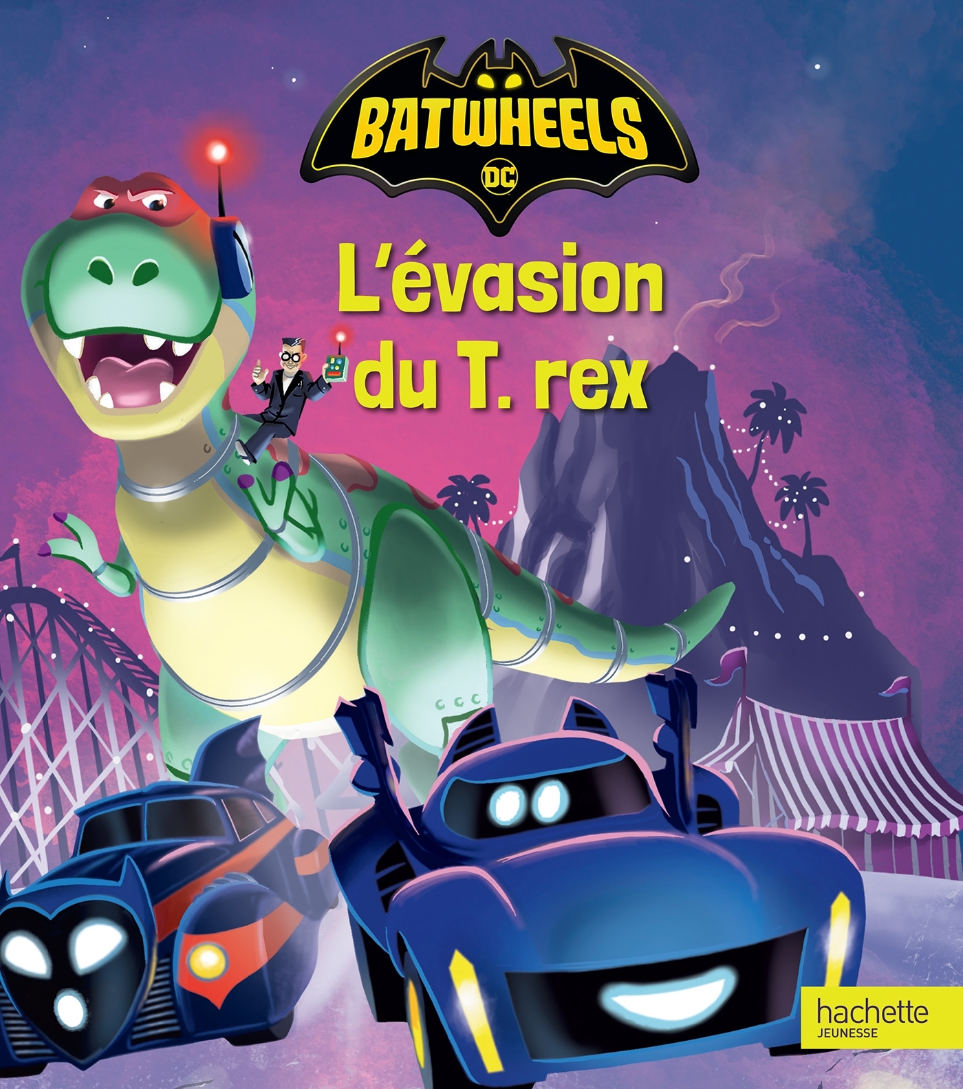 Batwheels - L'évasion du T. Rex -   - HACHETTE JEUN.