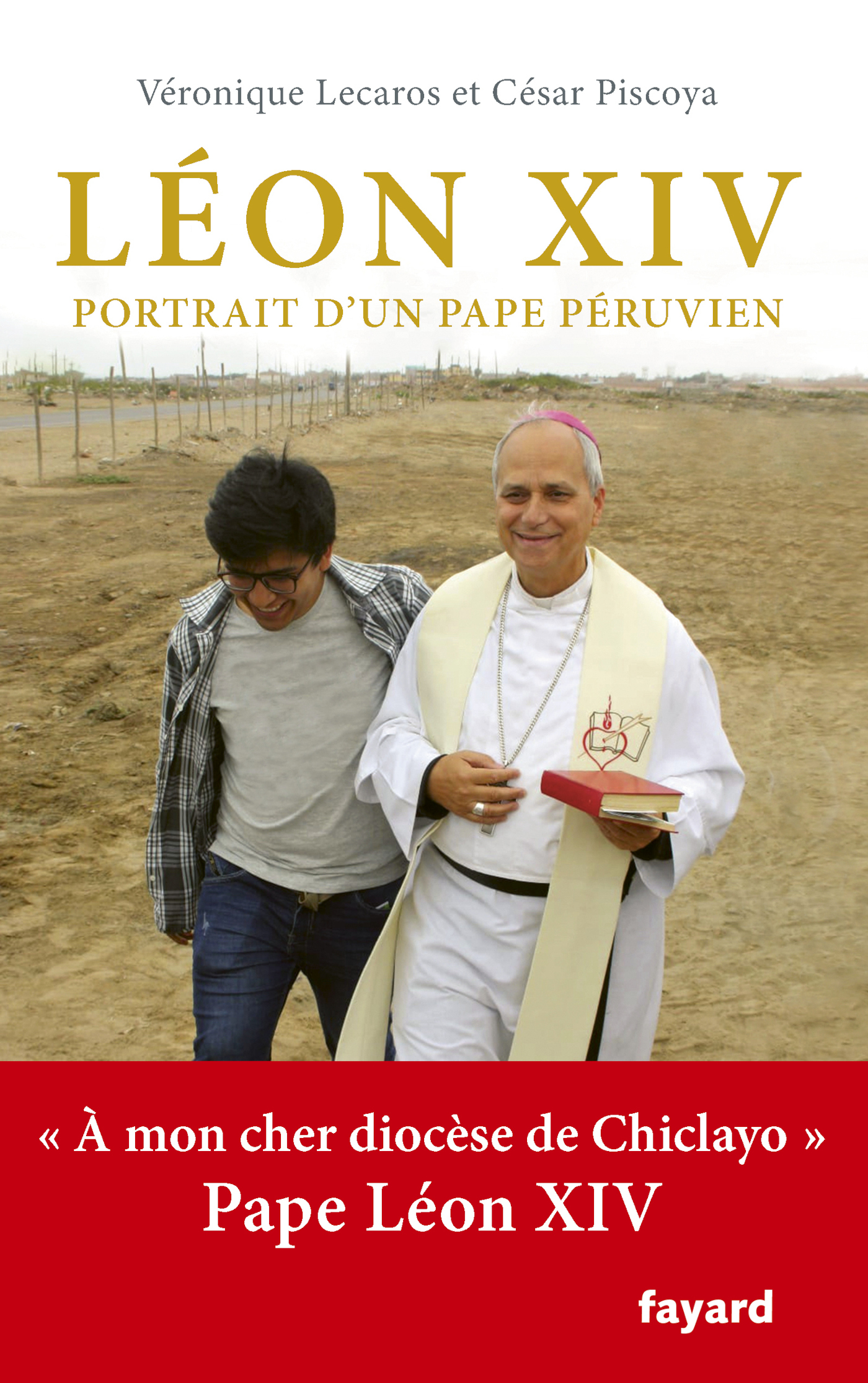 Léon XIV, portrait d'un pape péruvien - Veronique Lecaros, César Piscoya - FAYARD