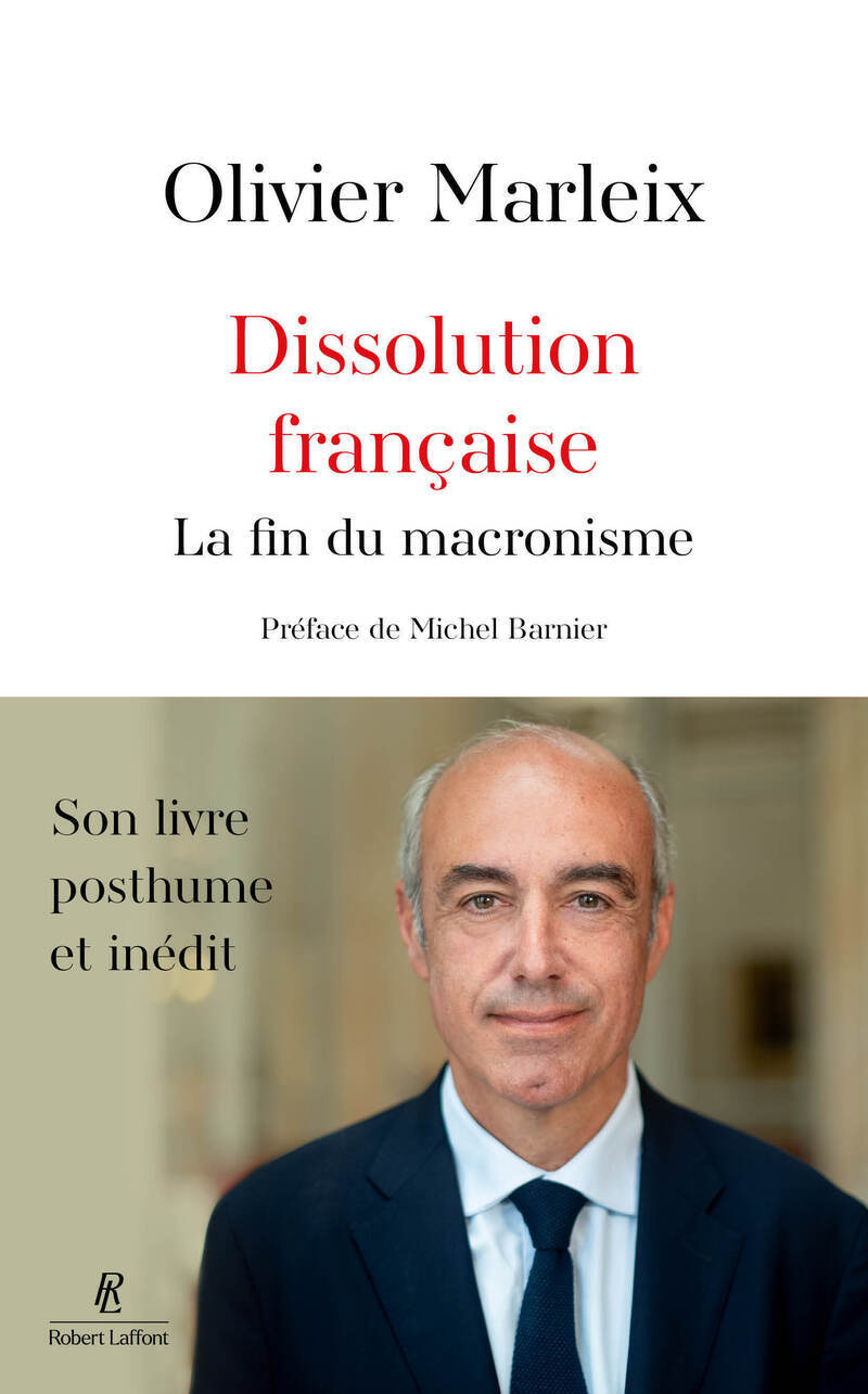 Dissolution française - La fin du macronisme - Olivier Marleix, Michel Barnier - ROBERT LAFFONT