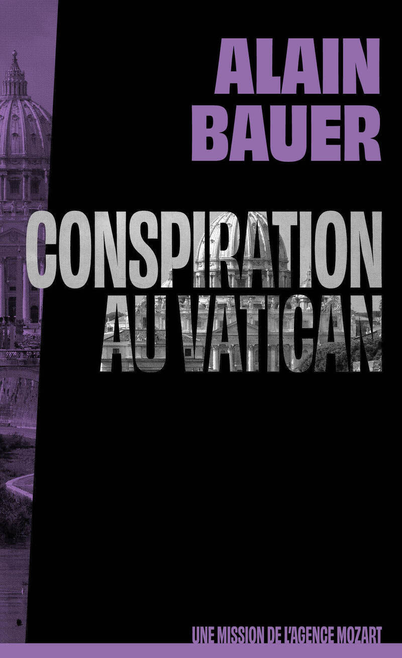 Conspiration au Vatican, une mission de l'agence Mozart - Alain Bauer - FIRST