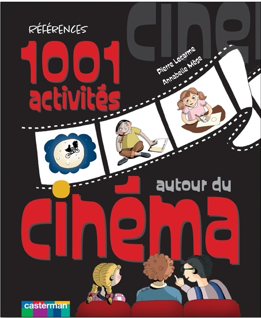 1001 activités autour du cinéma - Pierre Lecarme - CASTERMAN
