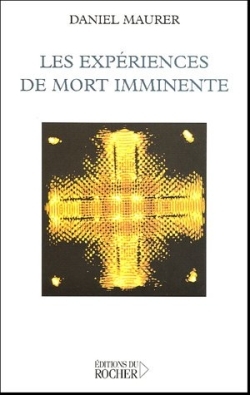 Les expériences de mort imminente - Daniel Maurer, Jocelyn Morisson - DU ROCHER
