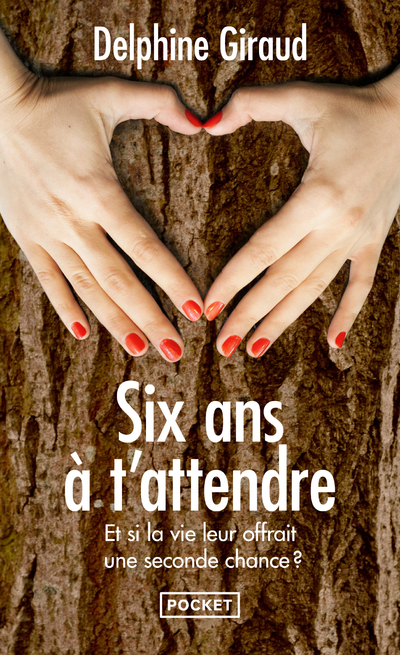 Six ans à t'attendre - Delphine Giraud - POCKET