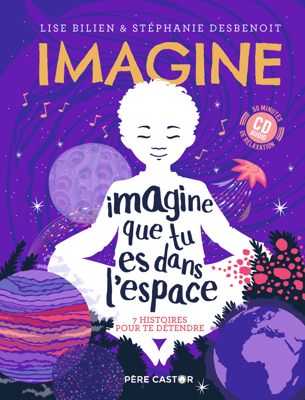 Imagine que tu es dans l'espace - Lise Bilien, Stéphanie Desbenoit - PERE CASTOR