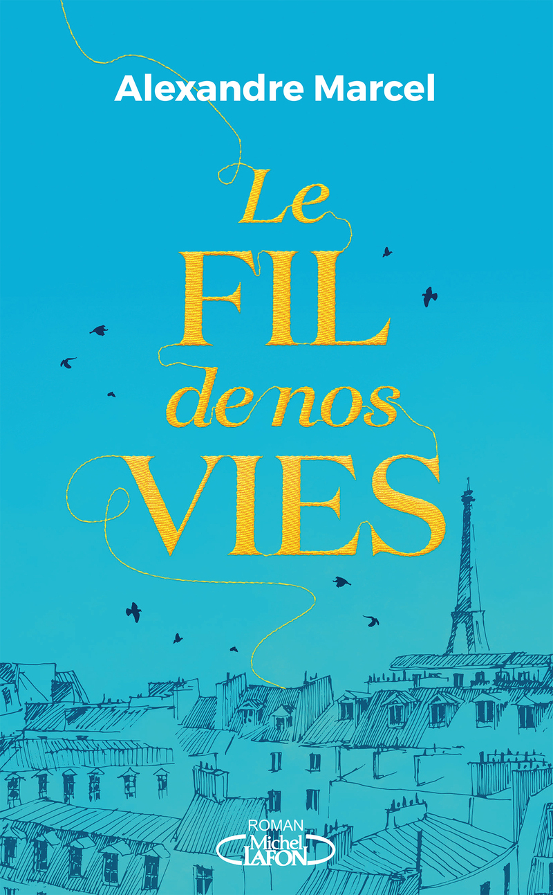 Le fil de nos vies - Alexandre Marcel - MICHEL LAFON