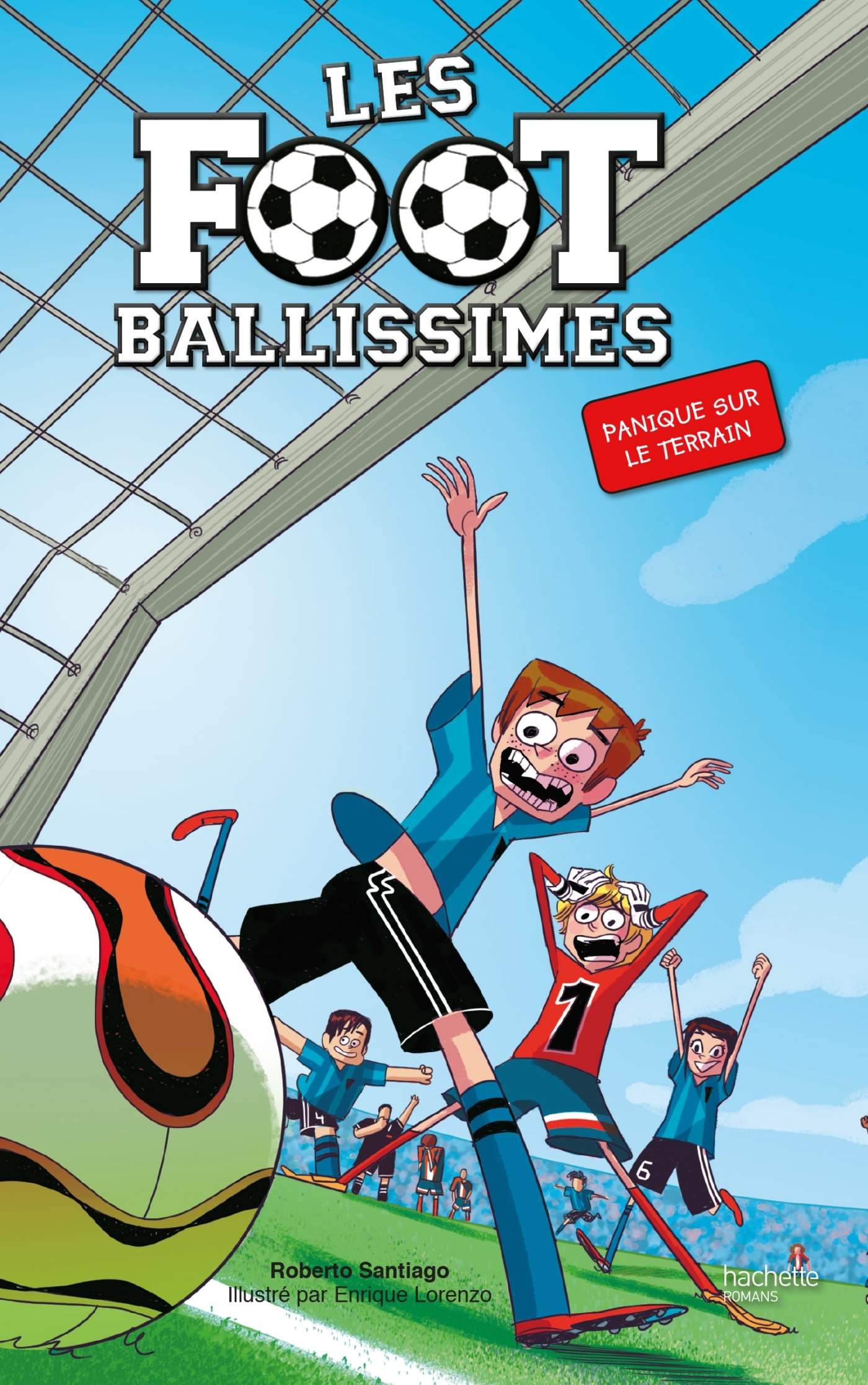 Les Footballissimes - Tome 2 - Panique sur le terrain - Roberto Santiago - HACHETTE ROMANS