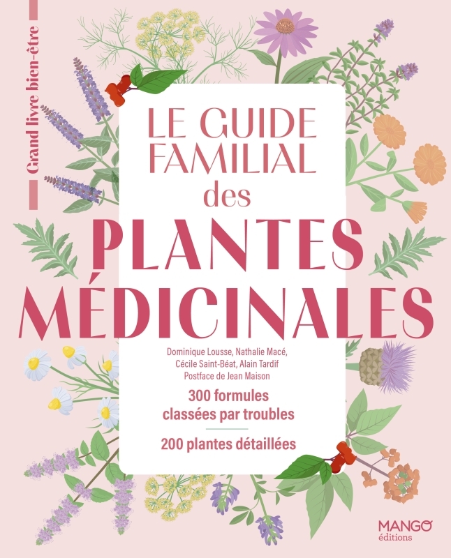 Le guide familial des plantes médicinales - Dominique Lousse, Nathalie Mace, Cécile Saint-Béat - MANGO