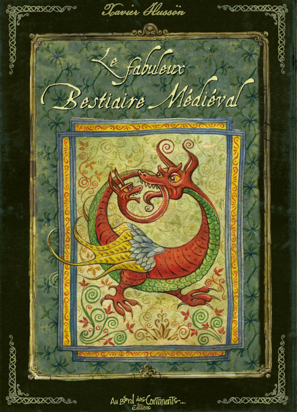 Le fabuleux Bestiaire médiéval - Xavier Hussön - BORD CONTINENTS