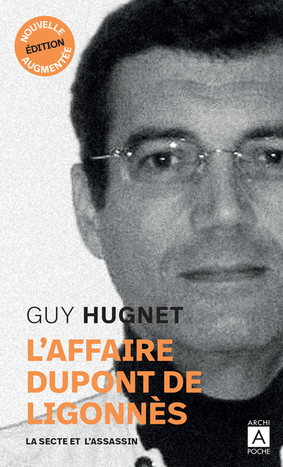 L'affaire Dupont de Ligonnès - La secte de l'assassin - Guy Hugnet - ARCHIPOCHE
