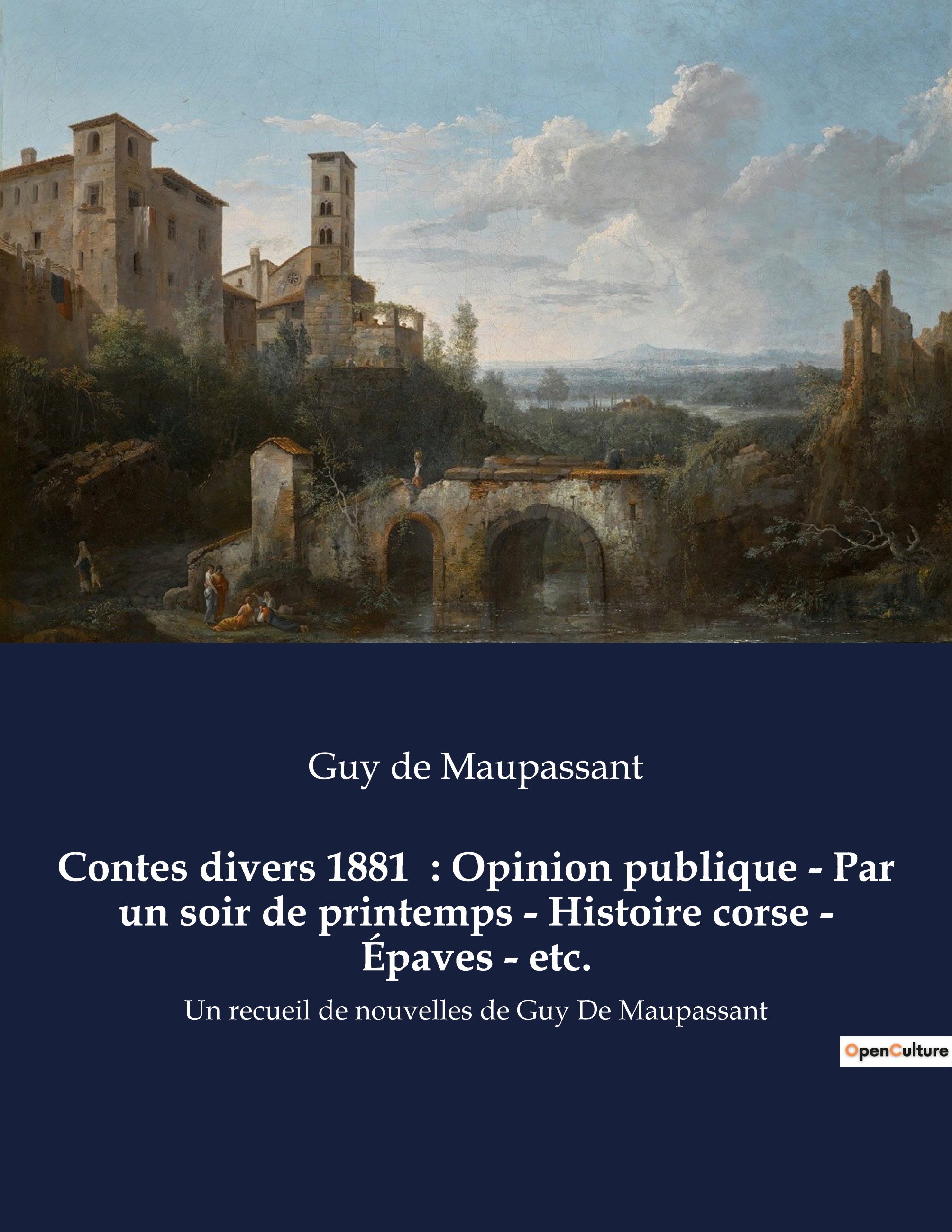 Contes divers 1881  : Opinion publique - Par un soir de printemps - Histoire corse - Épaves - etc. - Guy de Maupassant - CULTUREA