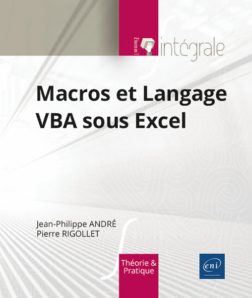 Macros et Langage VBA sous Excel - L'intégrale -  ANDRE/RIGOLLET, Jean-Philippe André, Pierre RIGOLLET - ENI