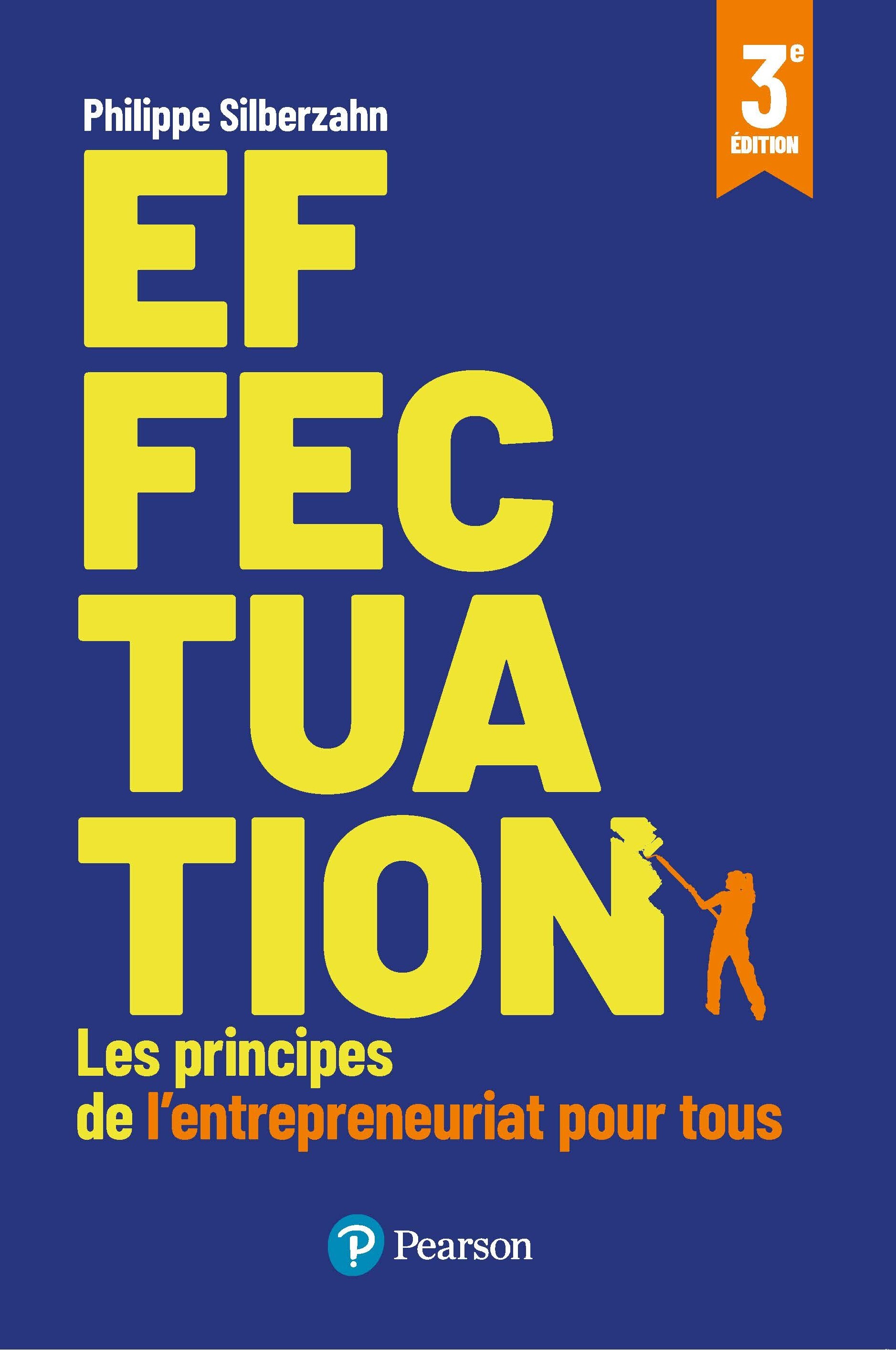 Effectuation - 3e édition - Philippe Silberzahn - PEARSON