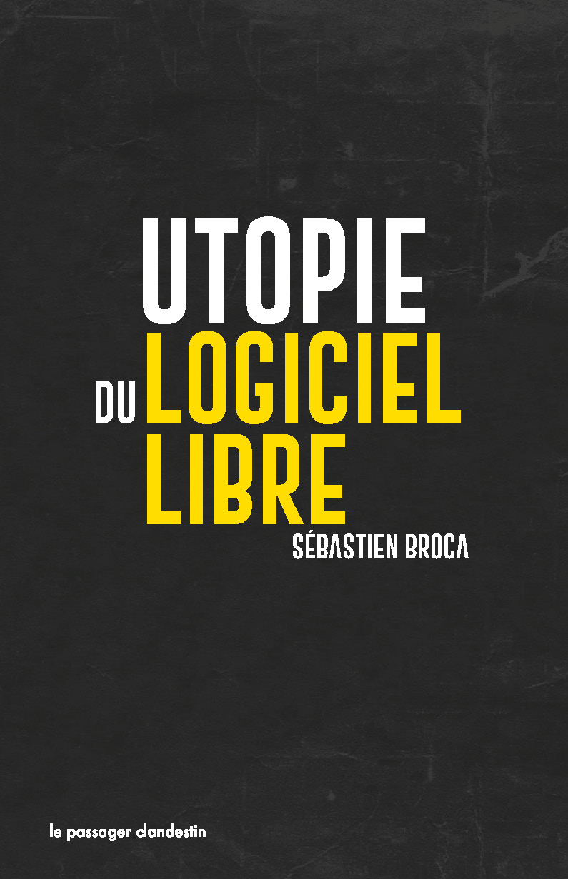 Utopie du logiciel libre - Sébastien BROCA - CLANDESTIN